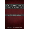 Our Last Years on This Earth
