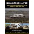 Leopard Tanks in Action: History, Variants and Combat Operations of the German Leopard 1 & 2 Main Battle Tanks