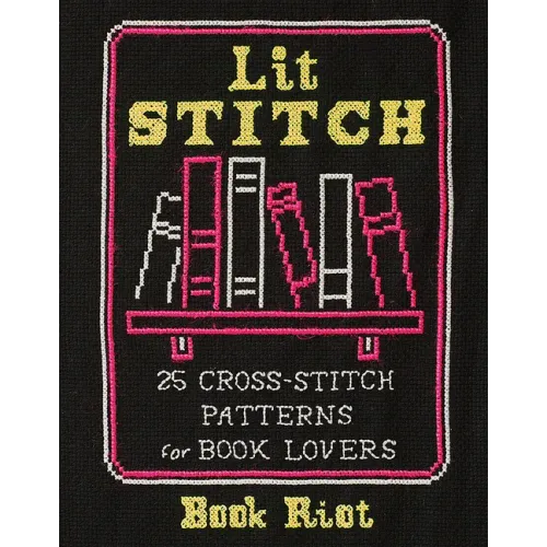 Lit Stitch: 25 Cross-Stitch Patterns for Book Lovers