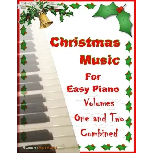 Christmas Music for Easy Piano Volumes 1 and 2 Combined