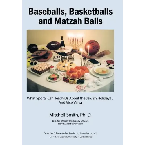 Baseballs, Basketballs and Matzah Balls: What Sports Can Teach Us About the Jewish Holidays...and Vice Versa