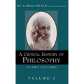 A Critical History of Philosophy Volume 1
