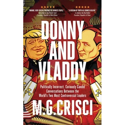 Donny and Vladdy: Politically-Incorrect, Curiously Candid Conversations Between the World's Two Most Controversial Leaders (First Edition 2019)