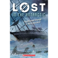 Lost in the Antarctic: The Doomed Voyage of the Endurance (Lost #4): Volume 4