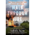 Walk Through Fire: The Train Disaster That Changed America