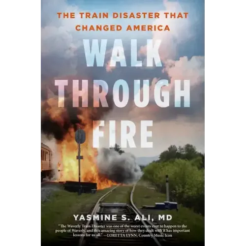 Walk Through Fire: The Train Disaster That Changed America