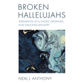 Broken Hallelujahs: Fragments of a Called, Ordained, and Crucified Ministry