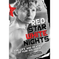 Red Star White Nights: The Life and Death of Yuri Soloviev