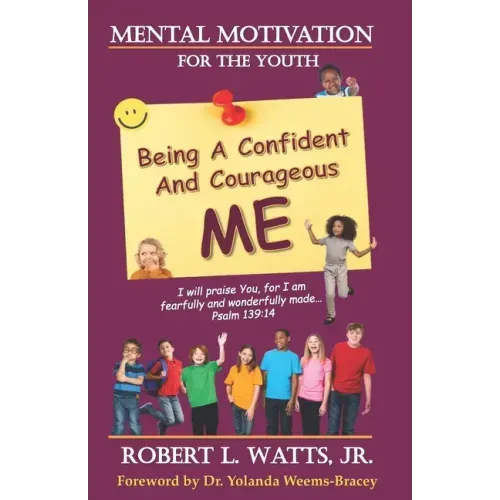 Mental Motivation-For The Youth: Being a Confident and Courageous ME