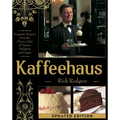 Kaffeehaus: Exquisite Desserts from the Classic Cafes of Vienna, Budapest, and Prague Revised Edition