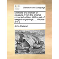 Memoirs of a Woman of Pleasure. from the Original Corrected Edition. with a Set of Elegant Engravings. ... Volume 2 of 2