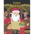 Brayden's Magical North Pole Christmas: Book 5 in the Brayden's Magical Journey Series