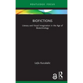 Biofictions: Literary and Visual Imagination in the Age of Biotechnology