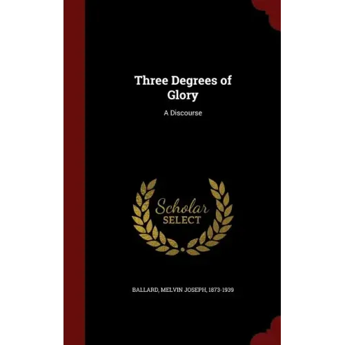 Three Degrees of Glory: A Discourse