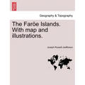 The Faroe Islands. with Map and Illustrations.