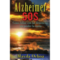Alzheimer SOS: Cómo lidiar con las demencias sin perder la razón