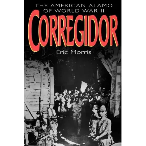 Corregidor: The American Alamo of World War II