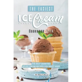 The Easiest Ice Cream Cookbook Ever: The Best Varieties of Ice Cream Recipes You Must Have