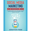 Social Media Marketing for Beginners 2025 The #1 Guide To Conquer The Social Media World, Make Money Online and Learn The Latest Tips On Facebook, You