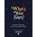 What's Your Sign?: A Guide to Astrology for the Cosmically Curious