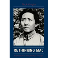 Rethinking Mao: Explorations in Mao Zedong's Thought