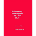 Grafton County, New Hampshire 1709 - 1886 Vol. 1