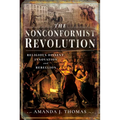 The Nonconformist Revolution: Religious Dissent, Innovation and Rebellion