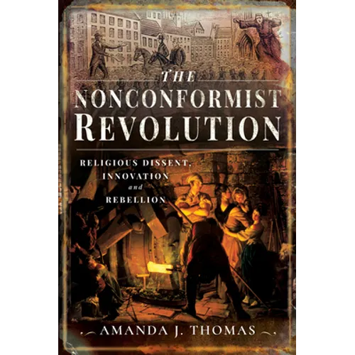 The Nonconformist Revolution: Religious Dissent, Innovation and Rebellion