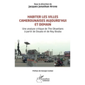Habiter les villes camerounaises aujourd'hui et demain: Une analyse critique de The Okwelians à partir de Douala et de Rey Bouba