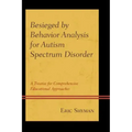 Besieged by Behavior Analysis for Autism Spectrum Disorder: A Treatise for Comprehensive Educational Approaches