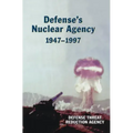 Defense's Nuclear Agency 1947-1997 (DTRA History Series)