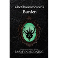 The Shadowbearer's Burden: A Dark Fantasy Romance, Artifact 2