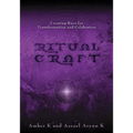 Ritualcraft: Creating Rites for Transformation and Celebration