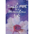 A Simple Path to a Miraculous Life