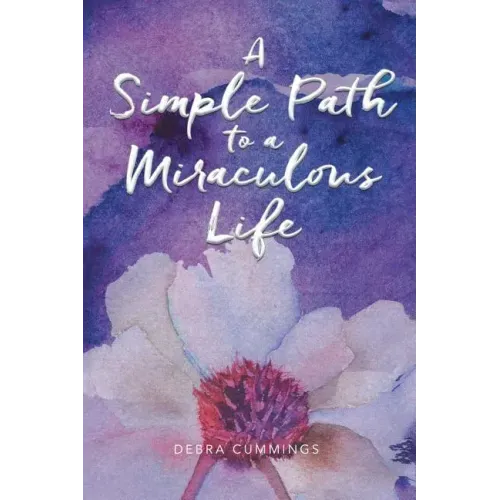 A Simple Path to a Miraculous Life