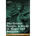 The Golden Bough: A Study in Magic and Religion