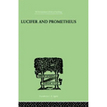 Lucifer and Prometheus: A Study of Milton's Satan