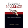Defending Marriage: Twelve Arguments for Sanity