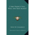 I Saw France Fall, Will She Rise Again?