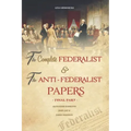The Complete Federalist and The Anti-Federalist Papers: The Articles of Confederation, The Constitution of Declaration, All Bill Of Rights & Amendment