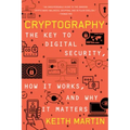 Cryptography: The Key to Digital Security, How It Works, and Why It Matters