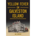 Yellow Fever on Galveston Island