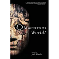 O Monstrous World!