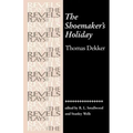 The Shoemaker's Holiday: By Thomas Dekker