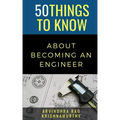 50 Things to Know About Becoming an Engineer: A Guide to Career Paths