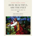 How Beautiful Are the Feet: Aria from Messiah, HWV 56, For Medium, High and Low Voices