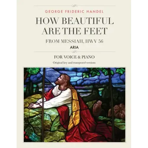 How Beautiful Are the Feet: Aria from Messiah, HWV 56, For Medium, High and Low Voices