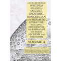 A Collection of Writings Related to Occult, Esoteric, Rosicrucian and Hermetic Literature, Including Freemasonry, the Kabbalah, the Tarot, Alchemy and