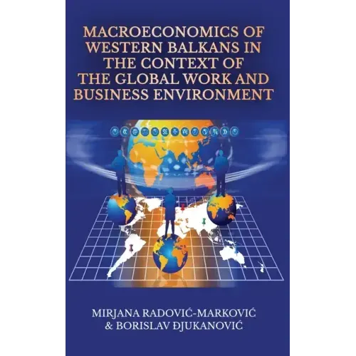 Macroeconomics of Western Balkans in the Context of the Global Work and Business Environment