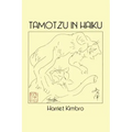 Tamotzu in Haiku: Art and Haiku
